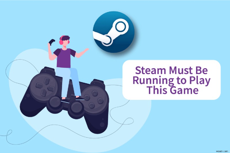 Windows 10에서  Steam이 실행되어 있어야 합니다  오류 해결하는 8가지 방법