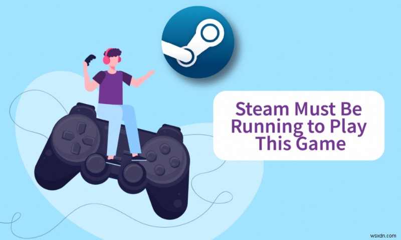 Windows 10에서  Steam이 실행되어 있어야 합니다  오류 해결하는 8가지 방법