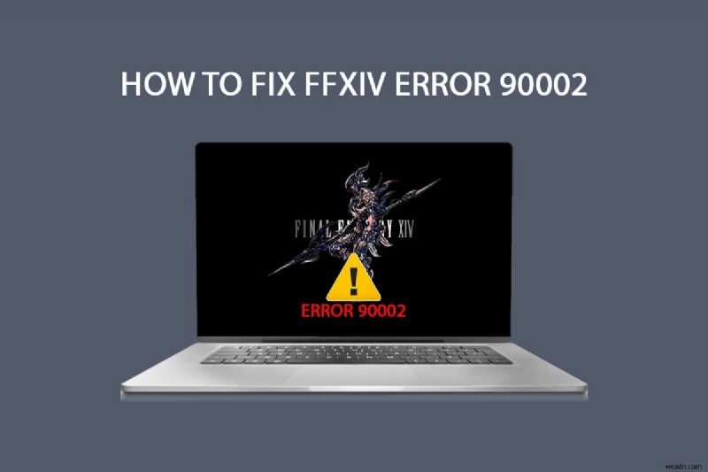 Windows 10에서 FFXIV 오류 90002 해결하는 10가지 방법