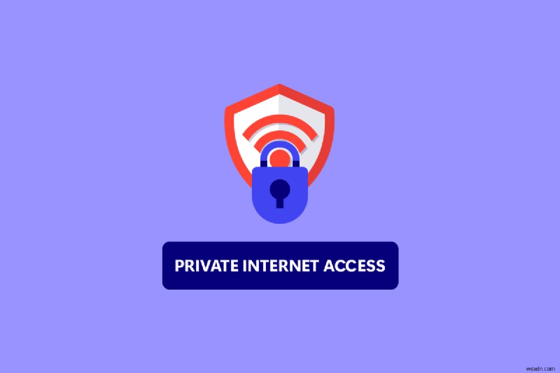 Windows 10에서 PIA(Private Internet Access) VPN이 연결되지 않을 때 해결 방법 8가지