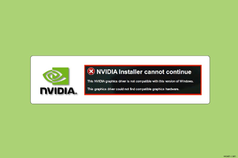 NVIDIA 드라이버가 이 버전의 Windows와 호환되지 않을 때 해결하는 5가지 방법