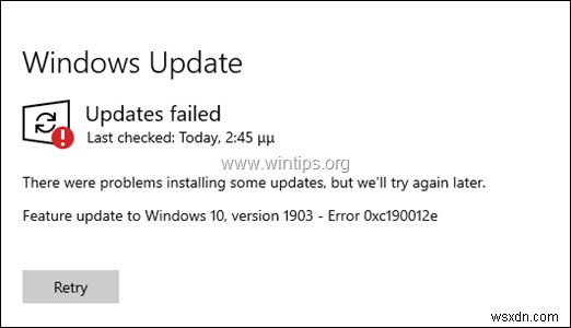 FIX: Windows 10 1903 업데이트 실패 오류 0xc190012e 해결 방법 (해결됨)