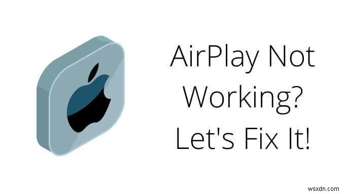 AirPlay가 작동하지 않을 때? 문제를 해결하는 11가지 방법