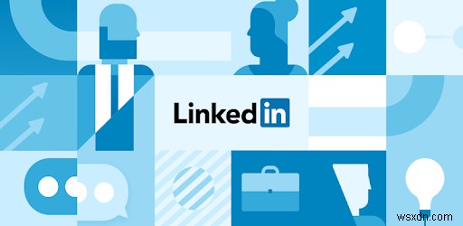 커리어 기회를 두 배로 넓히는 링크드인(LinkedIn) 활용 꿀팁 6가지