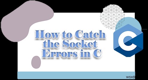 C 언어 소켓 오류 감지 완벽 가이드: perror()와 strerror() 활용법