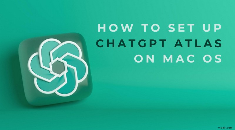 macOS에 ChatGPT Atlas 설치하는 방법: 단계별 완벽 가이드