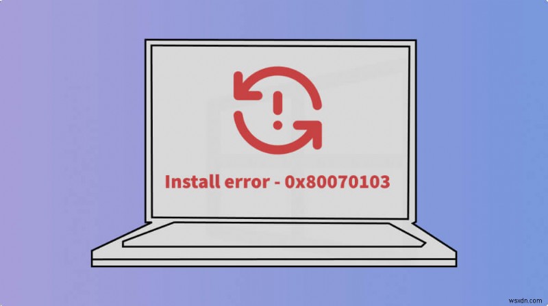 Windows 설치 오류 0x80070103 완벽 해결 가이드: 검증된 7가지 방법