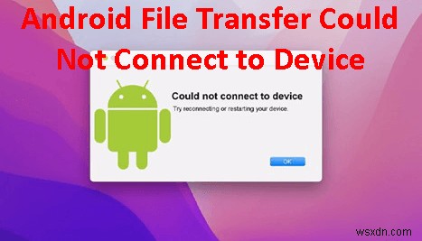 macOS에서 안드로이드 파일 전송 연결 오류 해결하는 완벽 가이드