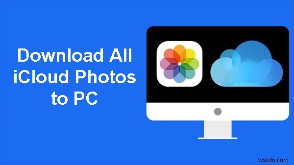 iCloud 사진 전체를 PC로 다운로드하는 검증된 3가지 방법