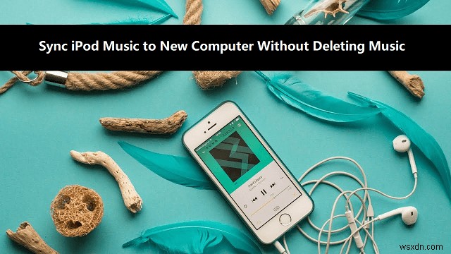 음악 파일 손실 없이 iPod을 새 컴퓨터에 동기화하는 완벽 가이드