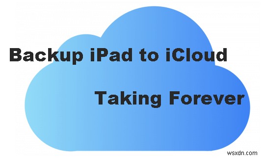 iPad iCloud 백업이 너무 오래 걸릴 때, 속도를 높이는 6가지 검증된 해결 방법