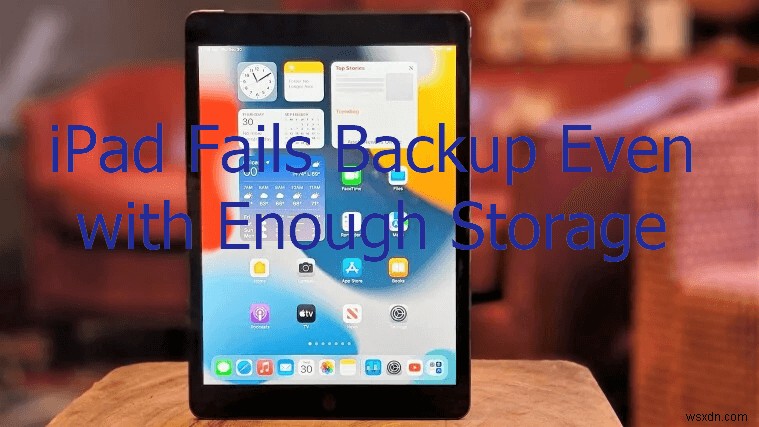 저장 공간이 충분한데도 iPad iCloud 백업이 실패한다면? 원인과 해결 방법 총정리