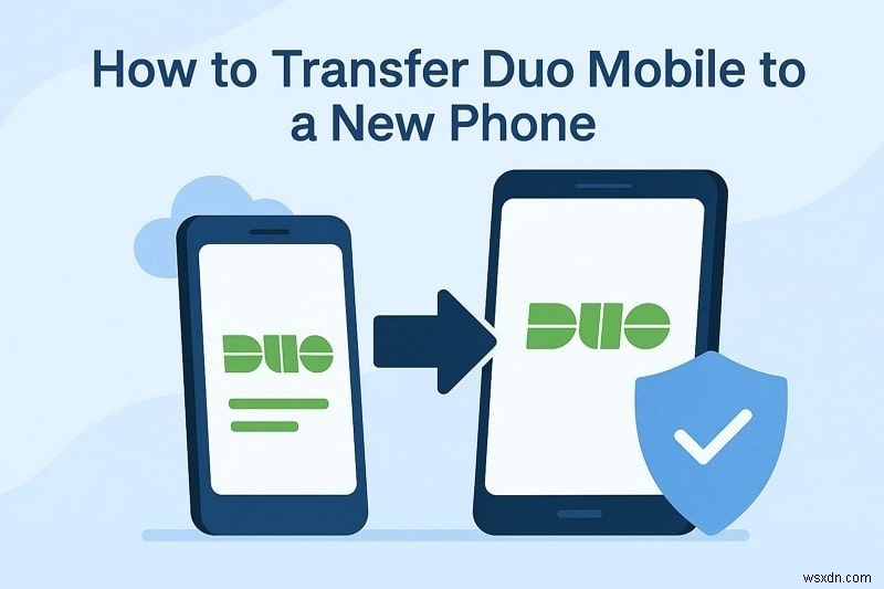 Duo Mobile 새 휴대폰으로 이전하는 완벽 가이드 — 빠르고 안전하게 옮기는 5가지 방법