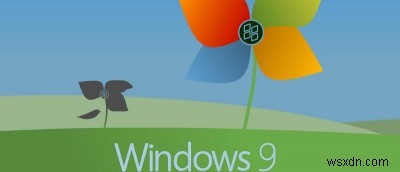 Windows 9에 대해 알아야 할 3가지 사항