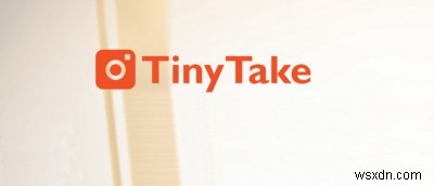 작지만 강력한 스크린샷 및 스크린캐스트 도구인 TinyTake