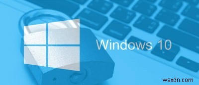 Windows 10 PC의 보안을 강화하는 방법