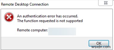 수정:RDP 인증 오류가 발생했습니다 – 요청한 기능이 지원되지 않습니다