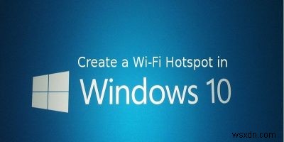 Windows 10을 Wi-Fi 모바일 핫스팟으로 바꾸는 방법