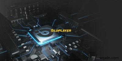 LDPlayer – 놀라운 속도로 PC에서 Android 앱 실행