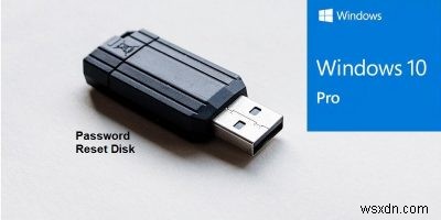 USB 드라이브를 사용하여 Windows 10에서 암호 재설정 디스크를 만드는 방법