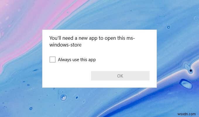Windows에서  이 ms-windows-store를 열려면 새 앱이 필요합니다  오류 수정