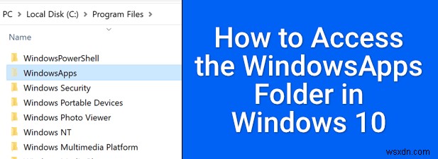 Windows 10에서 Windowsapps 폴더에 액세스하는 방법