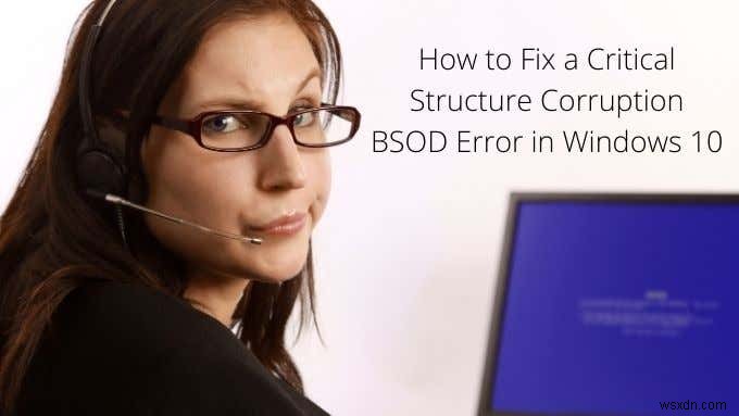 Windows 10의 중요한 구조 손상 BSOD 오류에 대한 9가지 수정