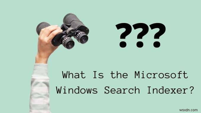 Microsoft Windows 검색 인덱서란 무엇입니까?