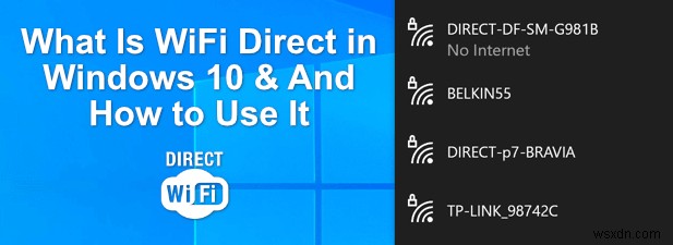 Windows 10의 WiFi Direct란 무엇이며 어떻게 사용합니까?