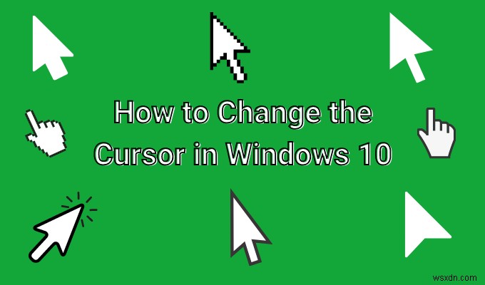 Windows 10에서 커서를 변경하는 방법