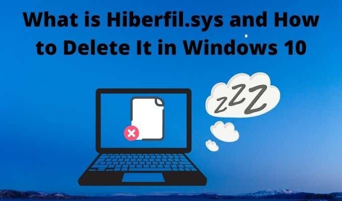 Hiberfil.sys란 무엇이며 Windows 10에서 삭제하는 방법