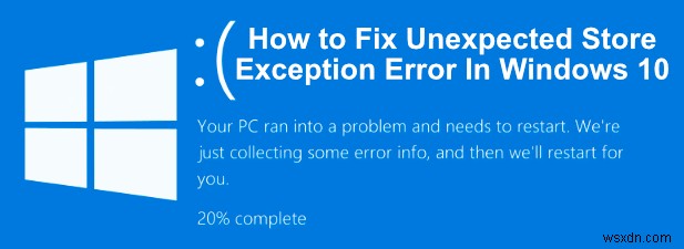 Windows 10에서 예기치 않은 스토어 예외 오류를 수정하는 방법