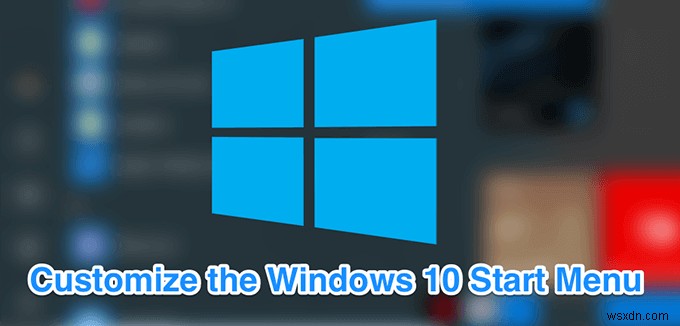 Windows 10 시작 메뉴를 사용자 정의하는 10가지 방법