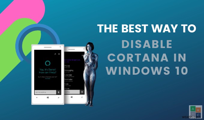 Windows 10에서 Cortana를 비활성화하는 가장 좋은 방법