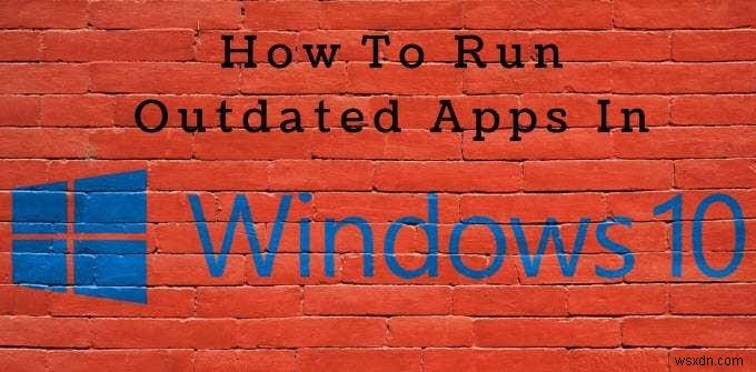 Windows 10 호환성 도구를 사용하여 오래된 앱을 실행하는 방법
