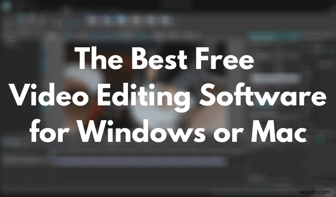 Windows 또는 Mac을 위한 최고의 무료 동영상 편집 소프트웨어