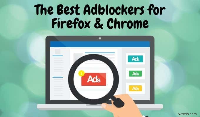 Firefox 및 Chrome을 위한 최고의 Adblockers