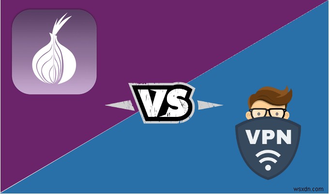 Tor 대 VPN – 둘 중 하나를 사용해야 합니까?