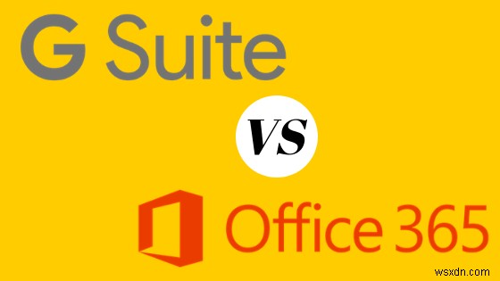 Office 365와 G Suite:귀하의 비즈니스에 무엇을 선택해야 합니까?