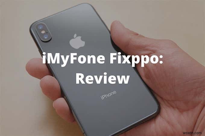 iMyFone Fixppo 검토 – 최고의 iPhone 복구 소프트웨어입니까?