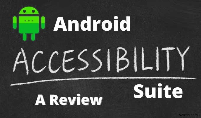Android 접근성 제품군이란 무엇입니까? 리뷰