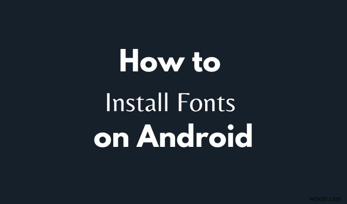 Android에 글꼴을 설치하는 방법