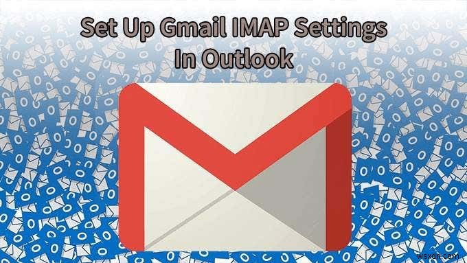 Outlook에서 Gmail IMAP 설정을 지정하는 방법