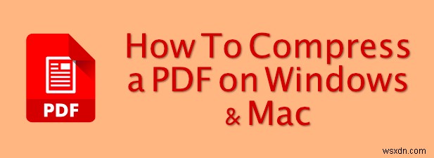 Windows 및 Mac에서 PDF를 압축하는 방법
