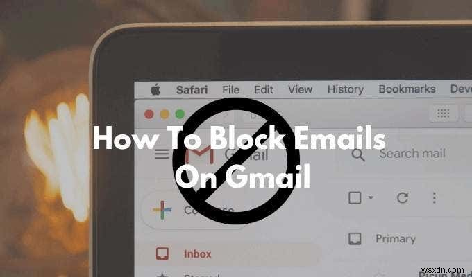 Gmail에서 이메일을 차단하는 방법