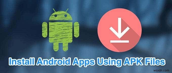 APK 파일을 사용하여 Android 앱을 설치하는 방법 