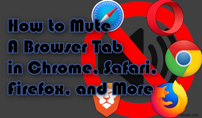 Chrome, Safari, Firefox 등에서 브라우저 탭을 음소거하는 방법