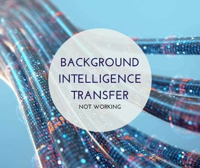 Background Intelligent Transfer Service가 시작되지 않는 오류 수정