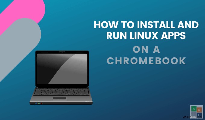 Chromebook에서 Linux 앱을 설치 및 실행하는 방법 