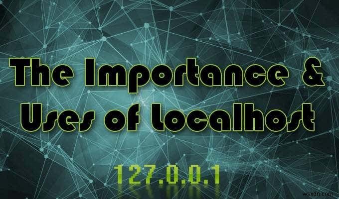 Localhost란 무엇이며 어떻게 사용할 수 있습니까?